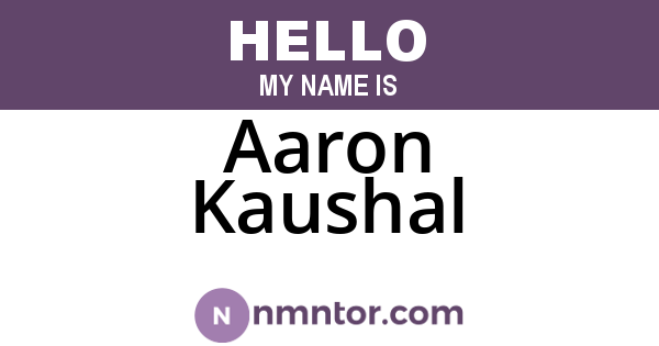 Aaron Kaushal