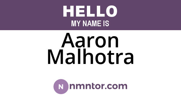 Aaron Malhotra