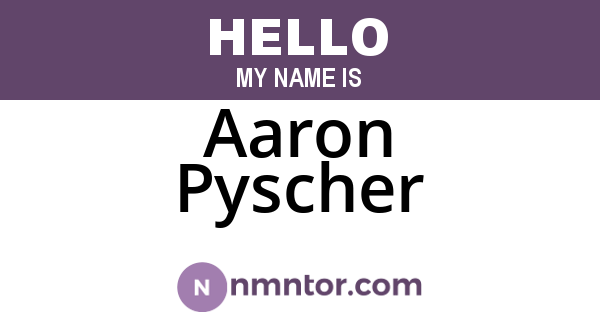 Aaron Pyscher
