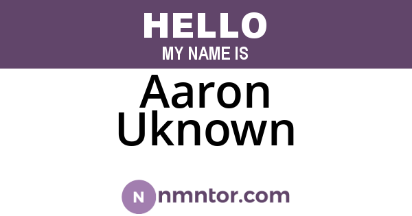Aaron Uknown
