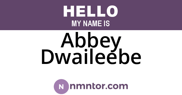 Abbey Dwaileebe