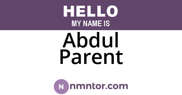 Abdul Parent