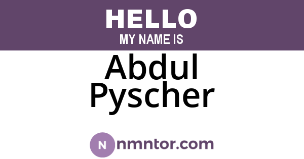 Abdul Pyscher