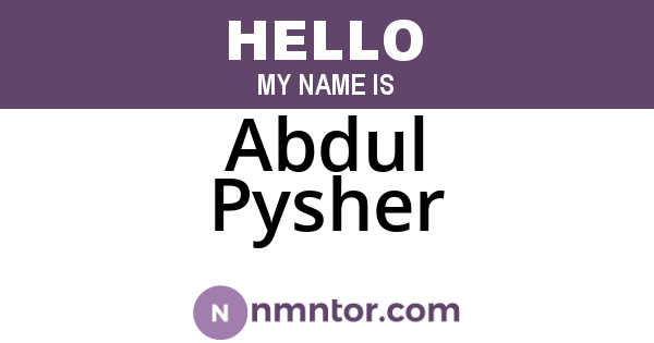 Abdul Pysher