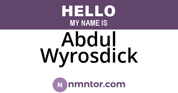 Abdul Wyrosdick