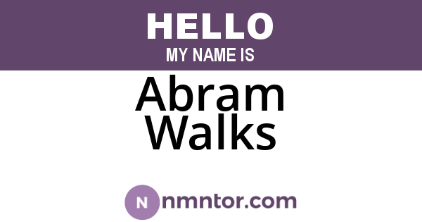 Abram Walks