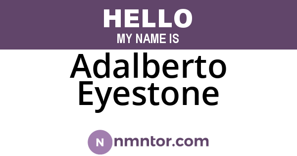 Adalberto Eyestone
