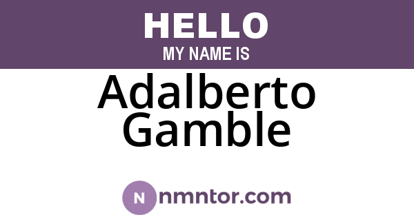 Adalberto Gamble