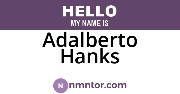 Adalberto Hanks