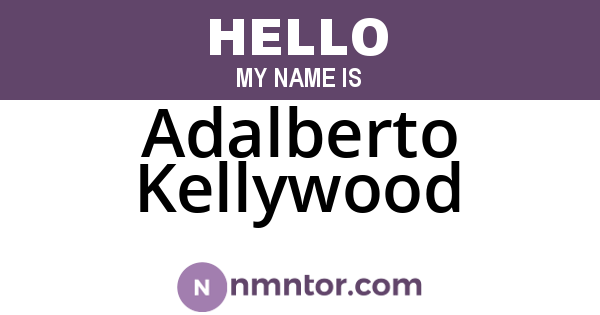 Adalberto Kellywood