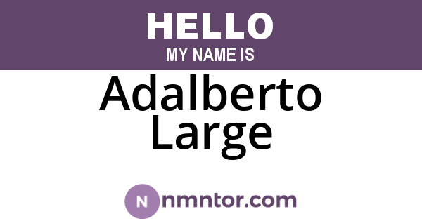 Adalberto Large