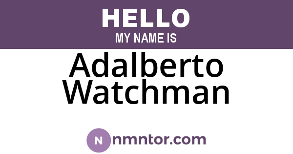 Adalberto Watchman