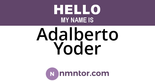 Adalberto Yoder