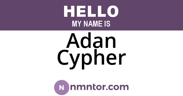 Adan Cypher