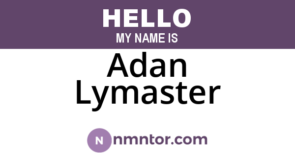 Adan Lymaster