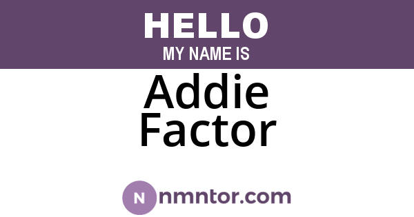 Addie Factor