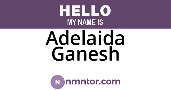 Adelaida Ganesh