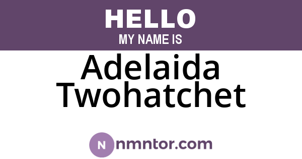 Adelaida Twohatchet