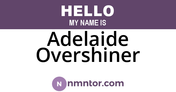 Adelaide Overshiner