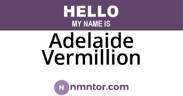 Adelaide Vermillion