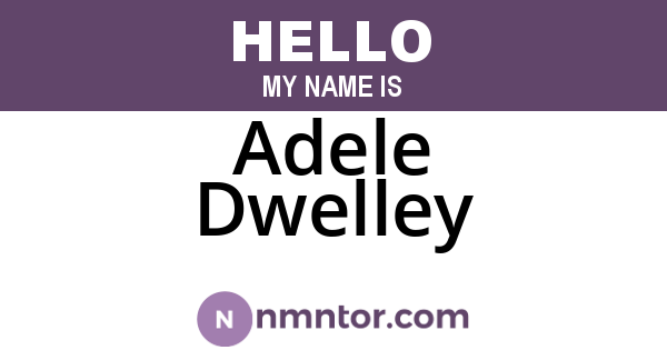 Adele Dwelley