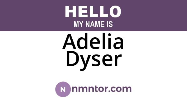 Adelia Dyser