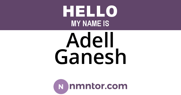 Adell Ganesh