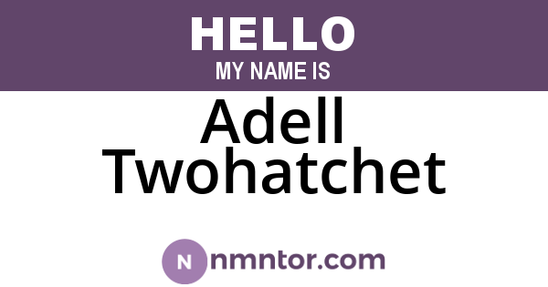 Adell Twohatchet