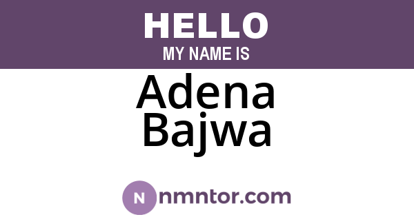 Adena Bajwa