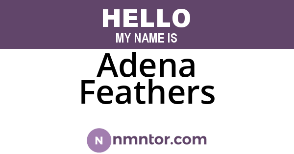 Adena Feathers