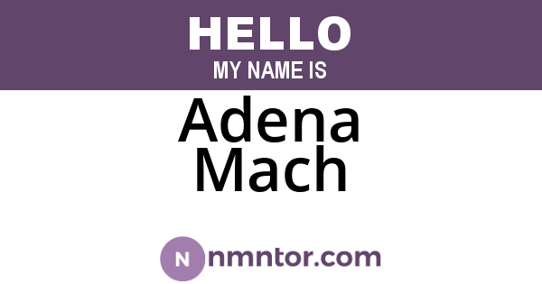 Adena Mach