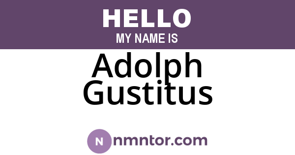 Adolph Gustitus
