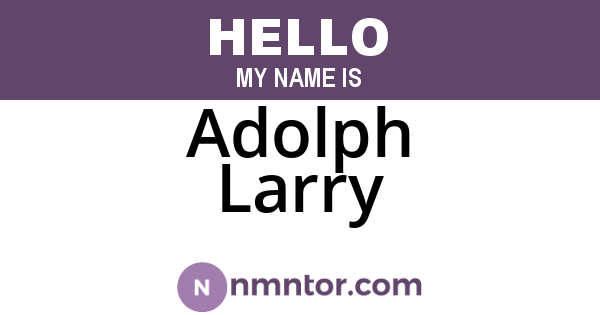 Adolph Larry