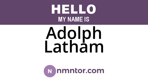 Adolph Latham