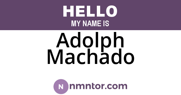 Adolph Machado