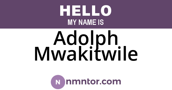 Adolph Mwakitwile