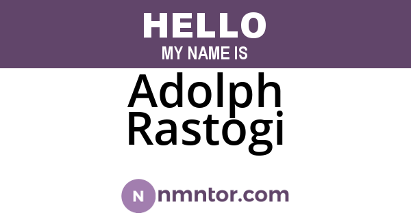 Adolph Rastogi