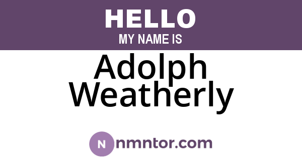 Adolph Weatherly