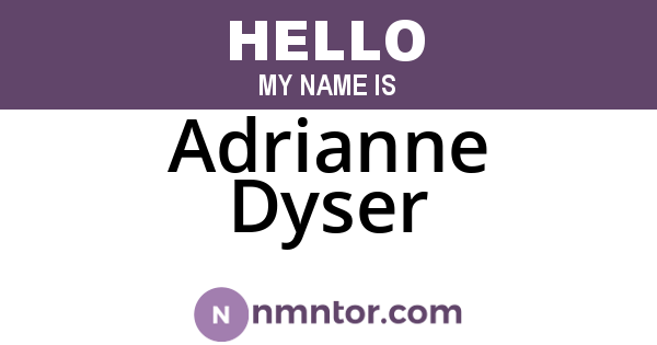 Adrianne Dyser