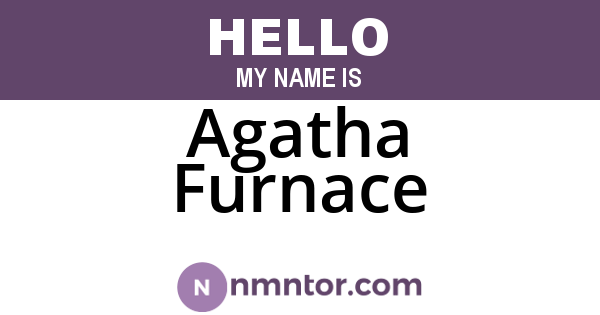 Agatha Furnace