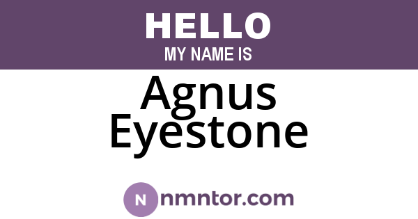 Agnus Eyestone