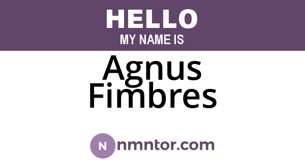 Agnus Fimbres