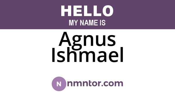 Agnus Ishmael