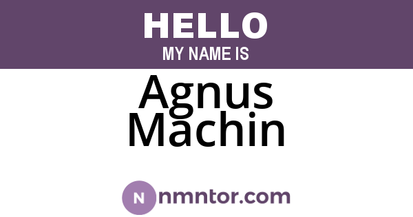 Agnus Machin
