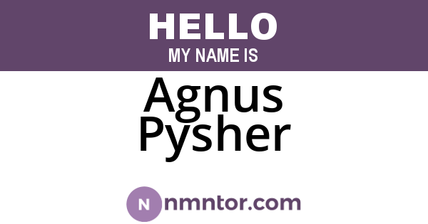 Agnus Pysher