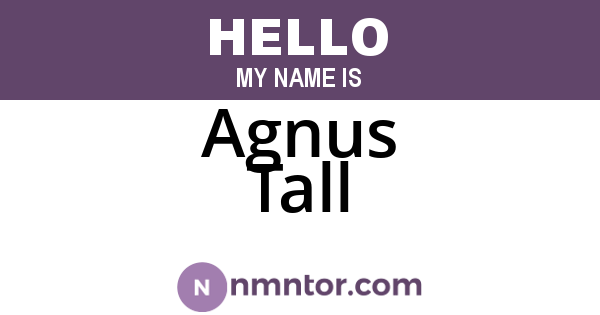 Agnus Tall