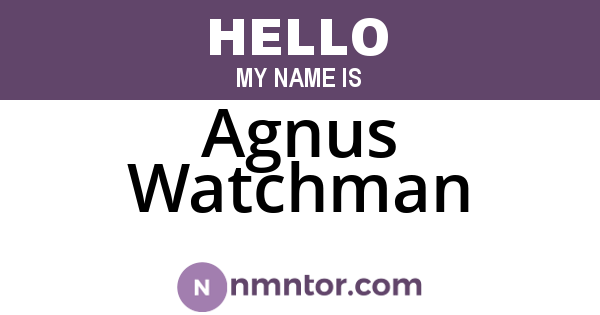 Agnus Watchman