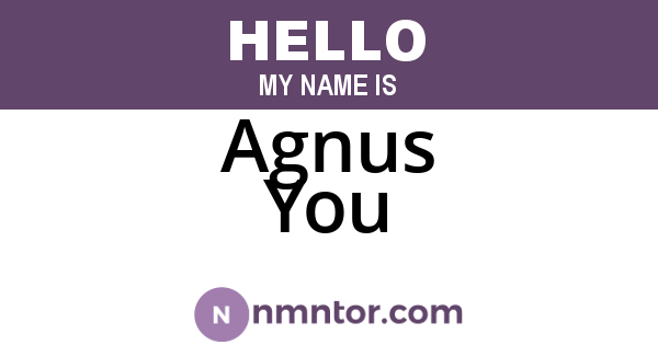 Agnus You