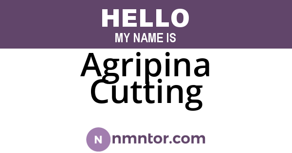 Agripina Cutting