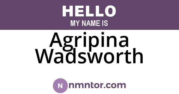 Agripina Wadsworth